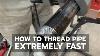 How To Thread Pipe Extremely Fast