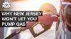 Why New Jersey Doesn T Let People Pump Their Own Gas